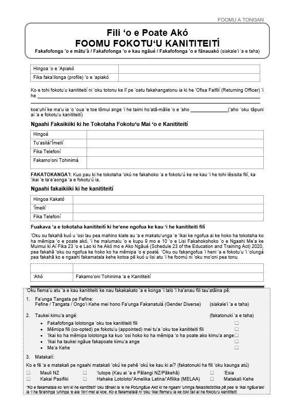 Form A in Tongan: School Board Election Nomination Form. For use in all elections, except when a board opts into the mid-term election cycle in a triennial election year. To be used for nomination of parent, staff or student representatives.